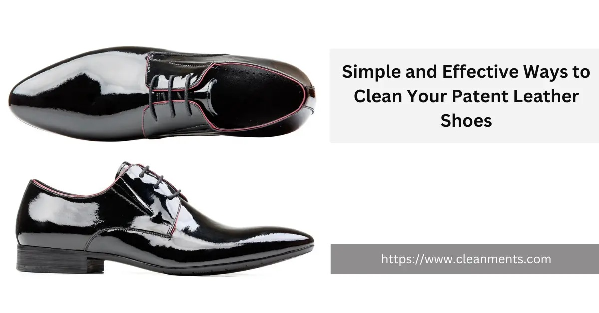 How to Clean and Maintain Your Patent Leather Shoes